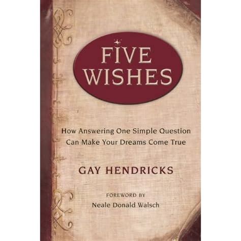 Five Wishes: How Answering One Simple Question Can Make Your Dreams Come True Frist Edition Epub