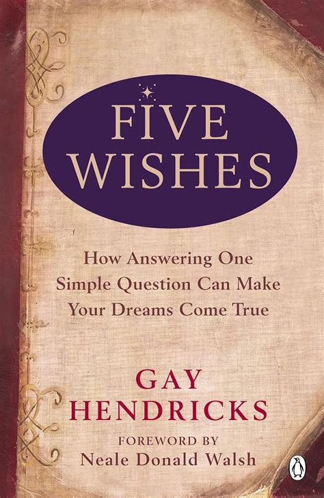 Five Wishes: How Answering One Simple Question Can Make Your Dreams Come True Frist Edition Epub