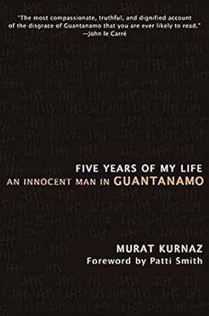 Five Years of My Life An Innocent Man in Guantanamo Reader