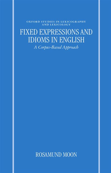Fixed Expressions and Idioms in English A Corpus-Based Approach Oxford Studies in Lexicography and Lexicology Doc