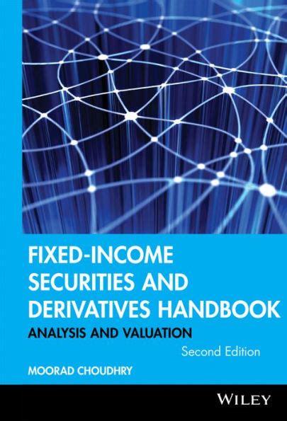 Fixed Income Securities and Derivatives Handbook: Analysis and Valuation PDF