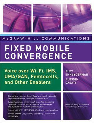 Fixed Mobile Convergence Voice Over Wi-Fi, IMS, UMA and Other FMC Enablers 1st Edition Reader