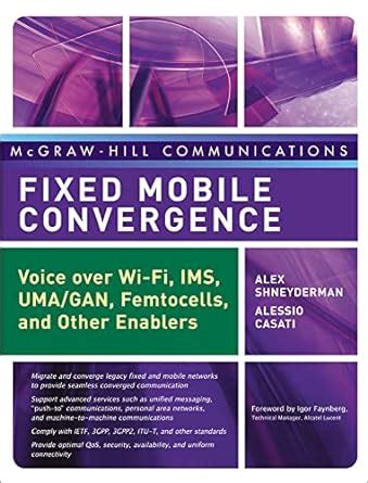 Fixed Mobile Convergence Voice Over Wi-Fi, IMS, UMA and Other FMC Enablers 1st Edition Reader