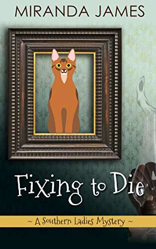 Fixing to Die A Southern Ladies Mystery Doc