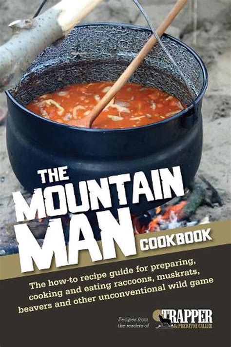 Flannel John's Mountain Man Cookbook Frontier Food from the Hills Kindle Editon