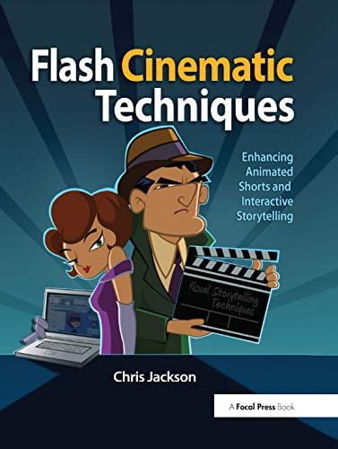 Flash Cinematic Techniques Enhancing Animated Shorts and Interactive Storytelling Epub