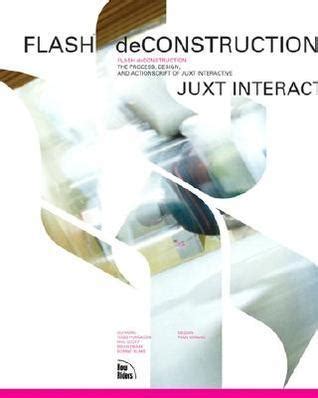 Flash deConstruction The Process, Design, and ActionScript of Juxt Interactive Epub