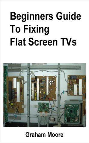 Flat Screen TV Repair Beginners Guide Kindle Editon