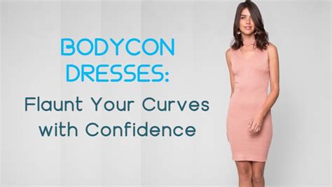 Flaunt Your Curves with Confidence: Bodycon Dresses for Every Woman