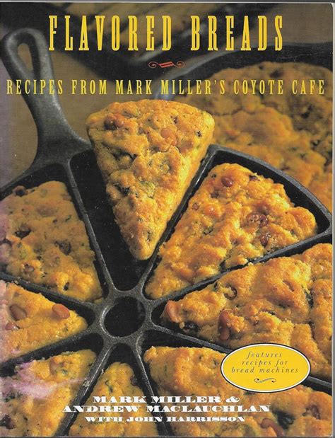 Flavored Breads Recipes from Mark Miller s Coyote Cafe Kindle Editon