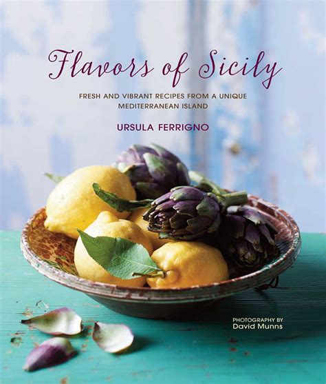 Flavors of Sicily Fresh and vibrant recipes from a unique Mediterranean island Doc