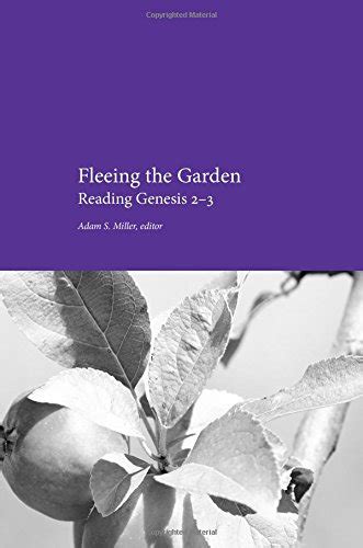 Fleeing the Garden Reading Genesis 2-3 Reader