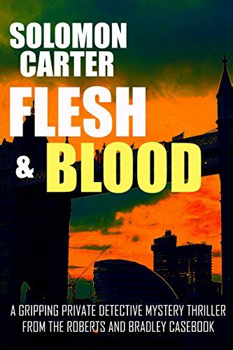 Flesh and Blood 2 A Gripping Private Detective Mystery Thriller from the Roberts and Bradley Casebook Reader