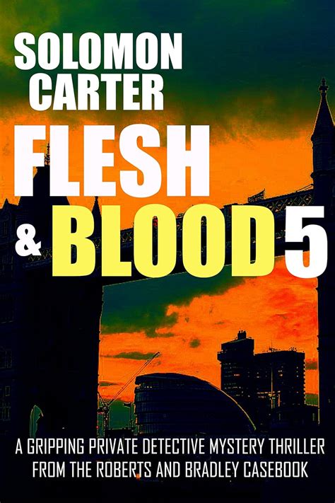 Flesh and Blood 5 A Gripping Private Detective Mystery Thriller from the Roberts and Bradley Casebook PDF