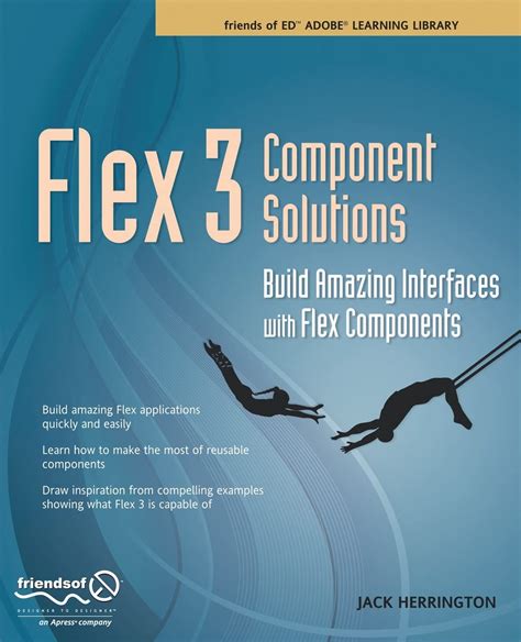 Flex 3 Component Solutions Build Amazing Interfaces with Flex Components Reader