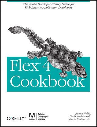 Flex 4 Cookbook Real-world recipes for developing Rich Internet Applications Epub