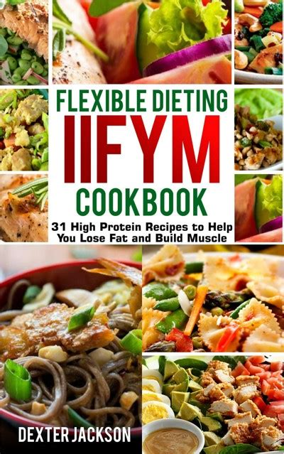 Flexible Dieting and IIFYM Cookbook 31 High Protein Recipes to Help You Lose Fat and Build Muscle Epub