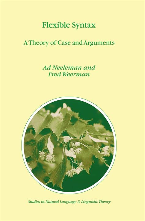 Flexible Syntax A Theory of Case and Arguments 1st Edition Reader