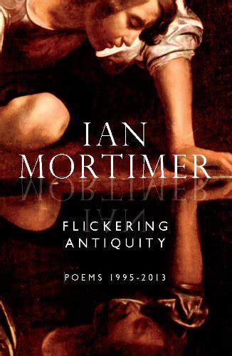 Flickering Antiquity Poems 1995-2013 Doc