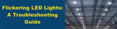 Flickering LED Lights: Troubleshooting 101