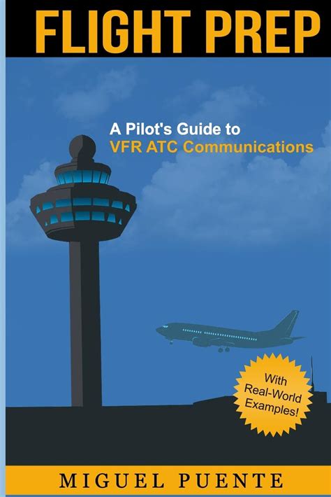 Flight Prep A Pilot s Guide to VFR ATC Communications Reader
