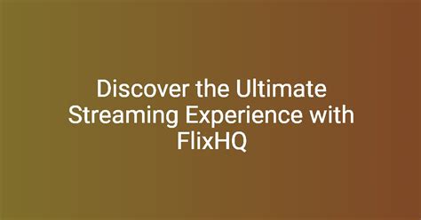 FlixQ: The Ultimate Streaming Experience