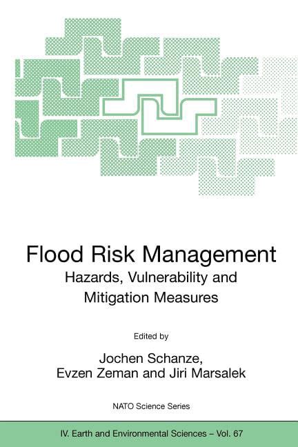 Flood Risk Management : Hazards, Vulnerability and Mitigation Measures Proceedings of the NATO Advan Doc