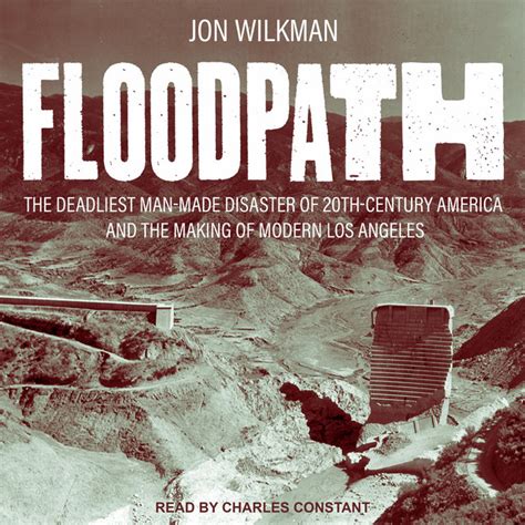 Floodpath The Deadliest Man-Made Disaster of 20th-Century America and the Making of Modern Los Angeles PDF