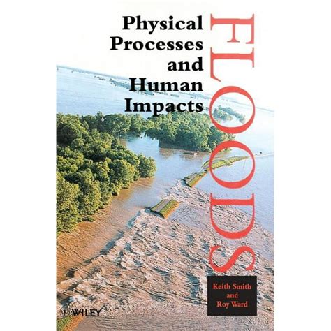 Floods Physical Processes and Human Impacts 1st Edition Reader