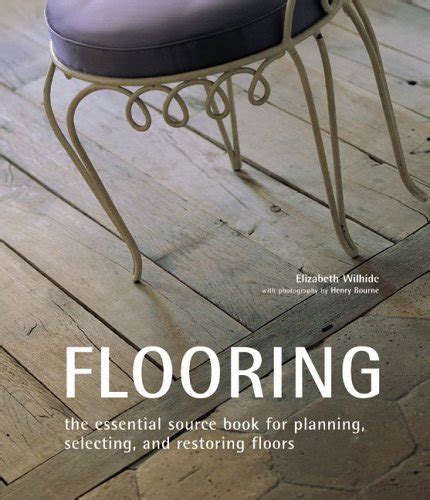 Flooring The Essential Source Book for Planning Selecting And Restoring Floors PDF