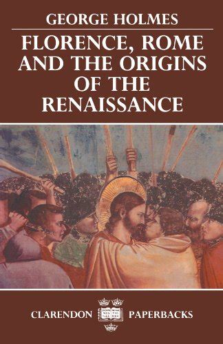 Florence Rome and the Origins of the Renaissance Clarendon Paperbacks Reader