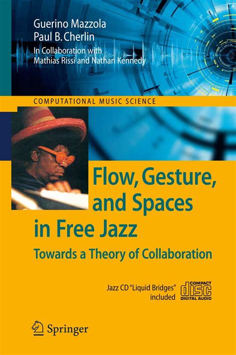 Flow, Gesture, and Spaces in Free Jazz Towards a Theory of Collaboration 1st Edition Reader