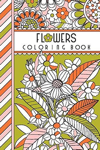 Flowers 4 x 6 Pocket Coloring Book Featuring 75 Floral Designs For Coloring Jenean Morrison Adult Coloring Books Doc