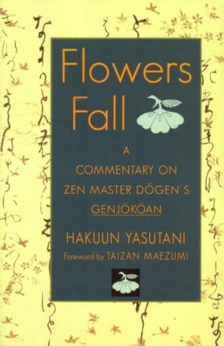 Flowers Fall: A Commentary on Zen Master Dogen Genjokoan [Paperback] Ebook Reader