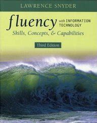 Fluency with Information Technology Skills Concepts and Capabilities 3rd Edition Reader