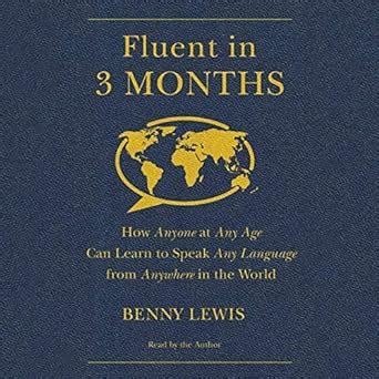 Fluent in 3 Months How Anyone at Any Age Can Learn to Speak Any Language from Anywhere in the World Doc