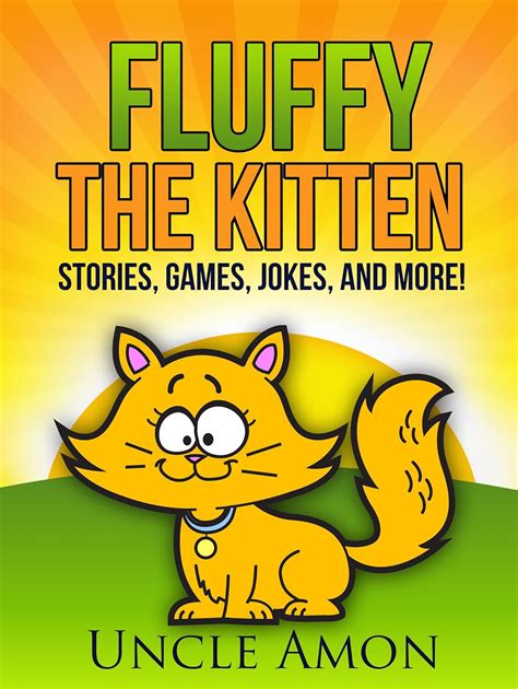 Fluffy the Kitten Short Stories Games Jokes and More Fun Time Reader Book 48