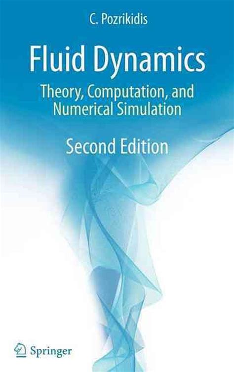 Fluid Dynamics Theory, Computation, and Numerical Simulation 2nd Edition Reader