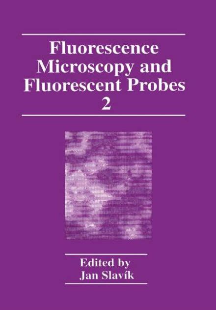 Fluorescence Microscopy and Fluorescent Probes, Vol. 2 1st Edition Reader