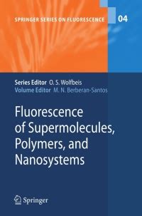 Fluorescence of Supermolecules, Polymers and Nanosystems With contributions by numerous experts 1st Kindle Editon