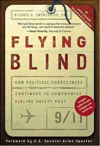 Flying Blind How Political Correctness Continues to Compromise Airline Safety Post 9 11 Reader