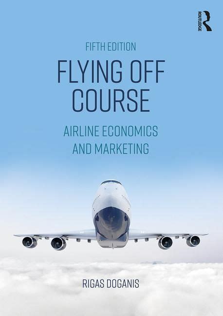 Flying Off Course: The Economics of International Airlines (Paperback) Ebook Doc
