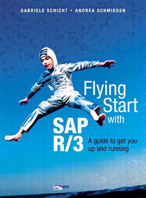 Flying Start SAP R/3 A Guide to Get You Up and Running Reader