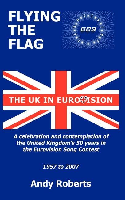 Flying the Flag The United Kingdom in Eurovision a Celebration and Contemplation Doc