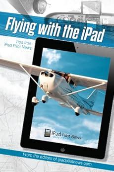 Flying with the iPad Tips from iPad Pilot News Epub