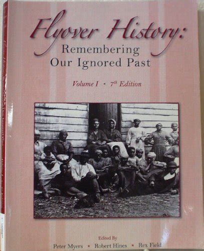 Flyover History: Remembering Our Ignored Past, Vol. 1, 7th Edition Ebook Doc