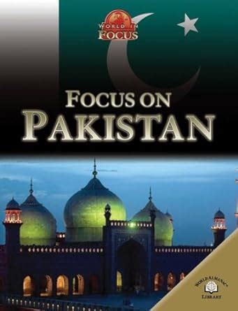 Focus on Pakistan World in Focus World Almanac Library Paperback Reader