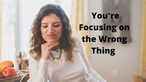 Focusing on the wrong things.