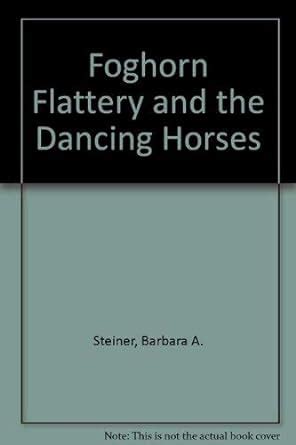 Foghorn Flattery and the Dancing Horses PDF