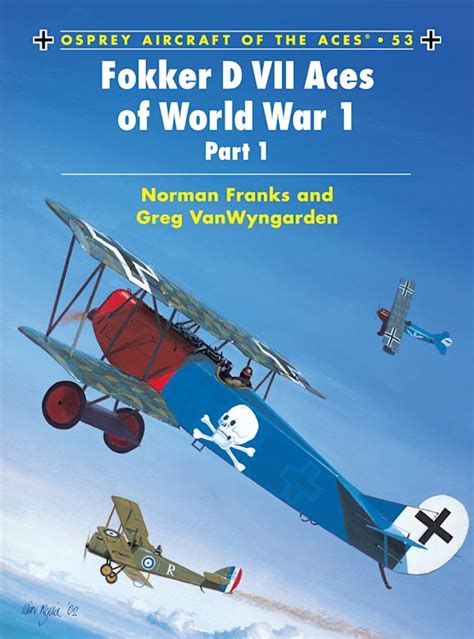 Fokker D VII Aces of World War 1 Part 1 Osprey Aircraft of the Ace 53 Reader